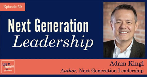 Adam Kingl Next Generation Leadership Podcast